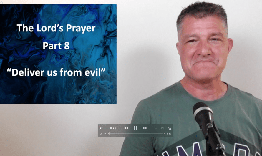 The Lord’s Prayer 8 “Evil”